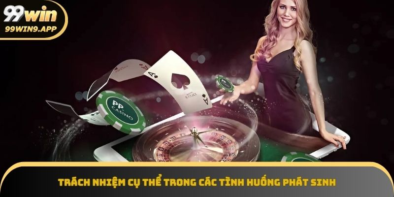Chính sách mô tả rõ ràng trách nhiệm trong từng tình huống